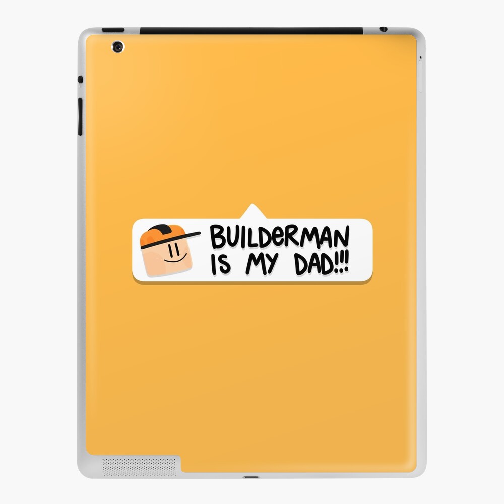 Builderman Is My Dad Ipad Case Skin By Kxradraws Redbubble - roblox builderman minecraft skin