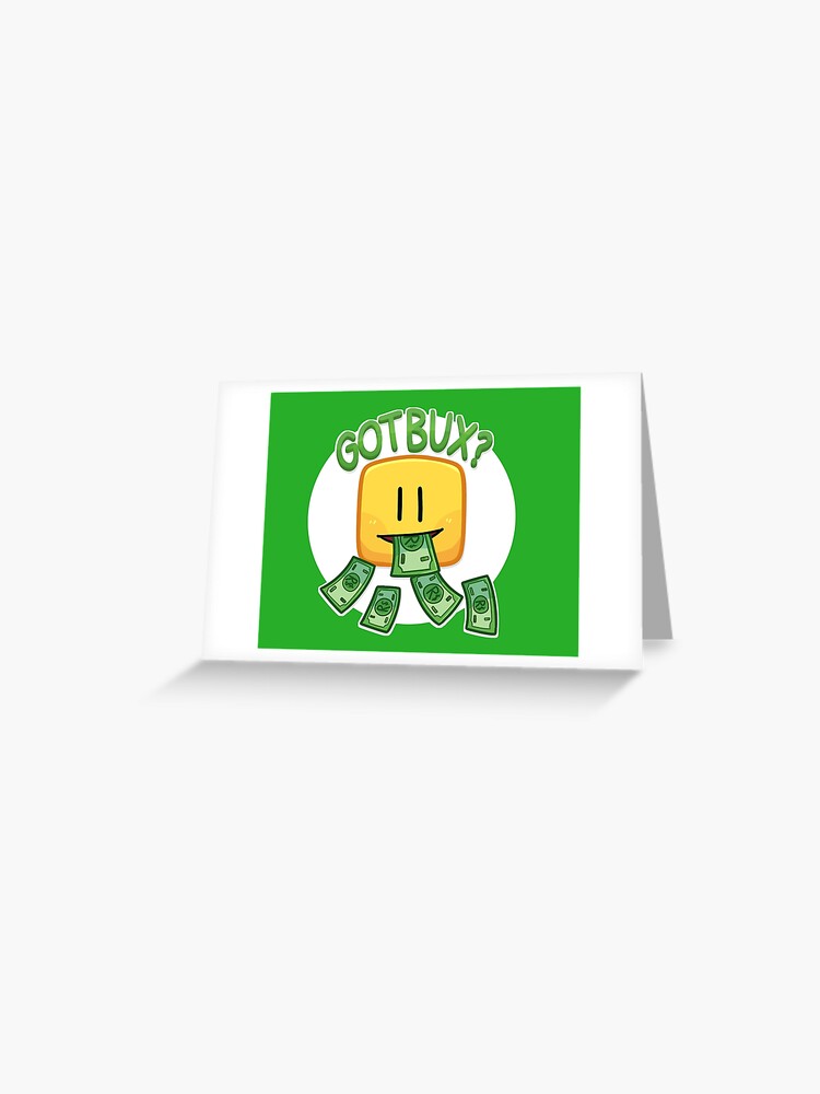 Got Bux Greeting Card By Kxradraws Redbubble - get.bux.me for robux