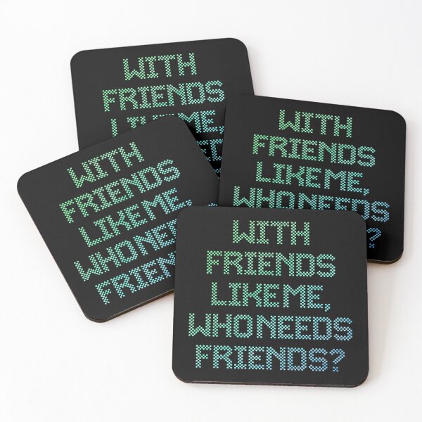 Item preview, With Friends Like Me, Who Needs Friends? designed and sold by RAWWR.
