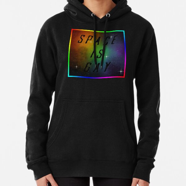 Space Is Gay Pullover Hoodie