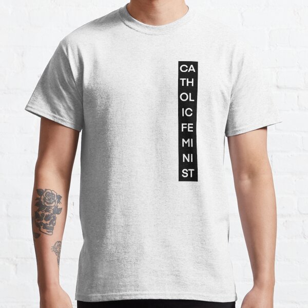 Catholic Feminist Classic T-Shirt