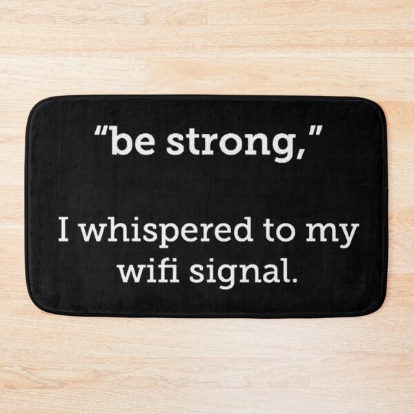 Item preview, Be Strong my precious wifi signal designed and sold by WittyMillennial.