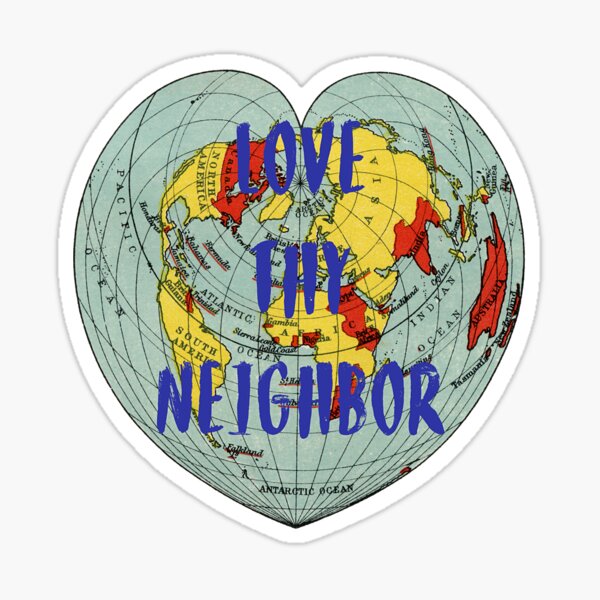 Download "Love Thy Neighbor" Sticker by PartridgeDesign | Redbubble