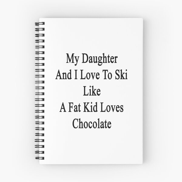 Item preview, My Daughter And I Love To Ski Like A Fat Kid Loves Chocolate  designed and sold by supernova23.