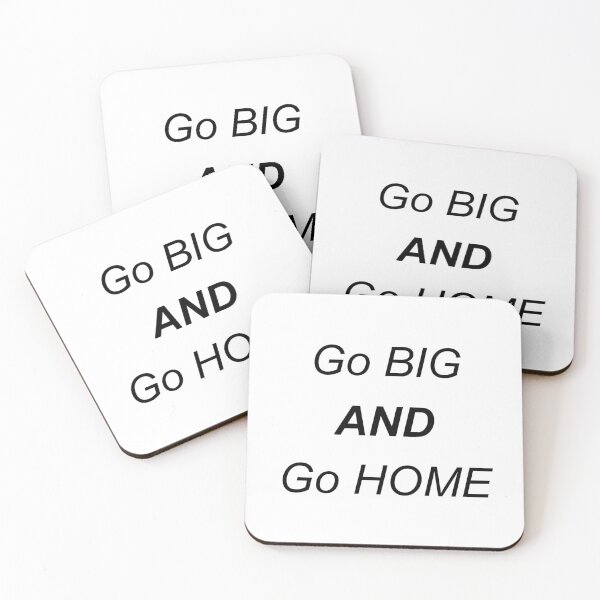 Item preview, Go big AND go home designed and sold by WindmillCo.