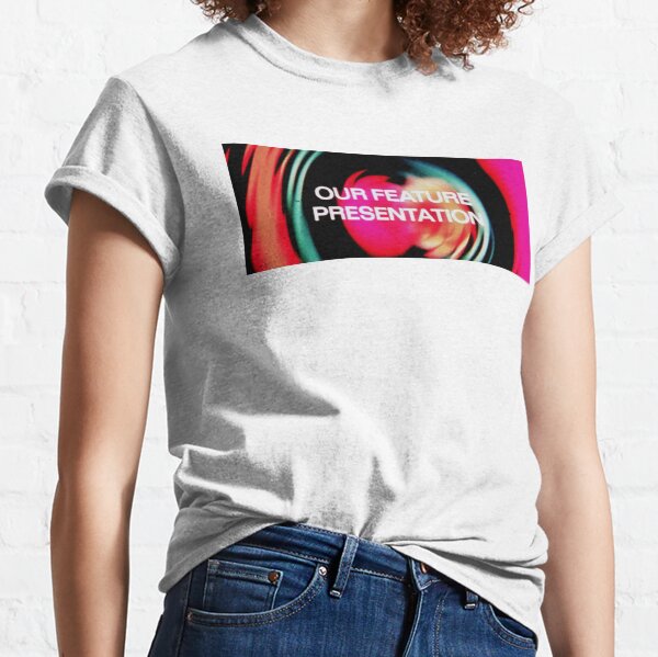 Our Feature Presentation Classic T-Shirt