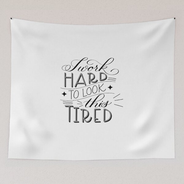 Item preview, I Work Hard to Look this Tired for Light Colored Background  designed and sold by Gsallicat.