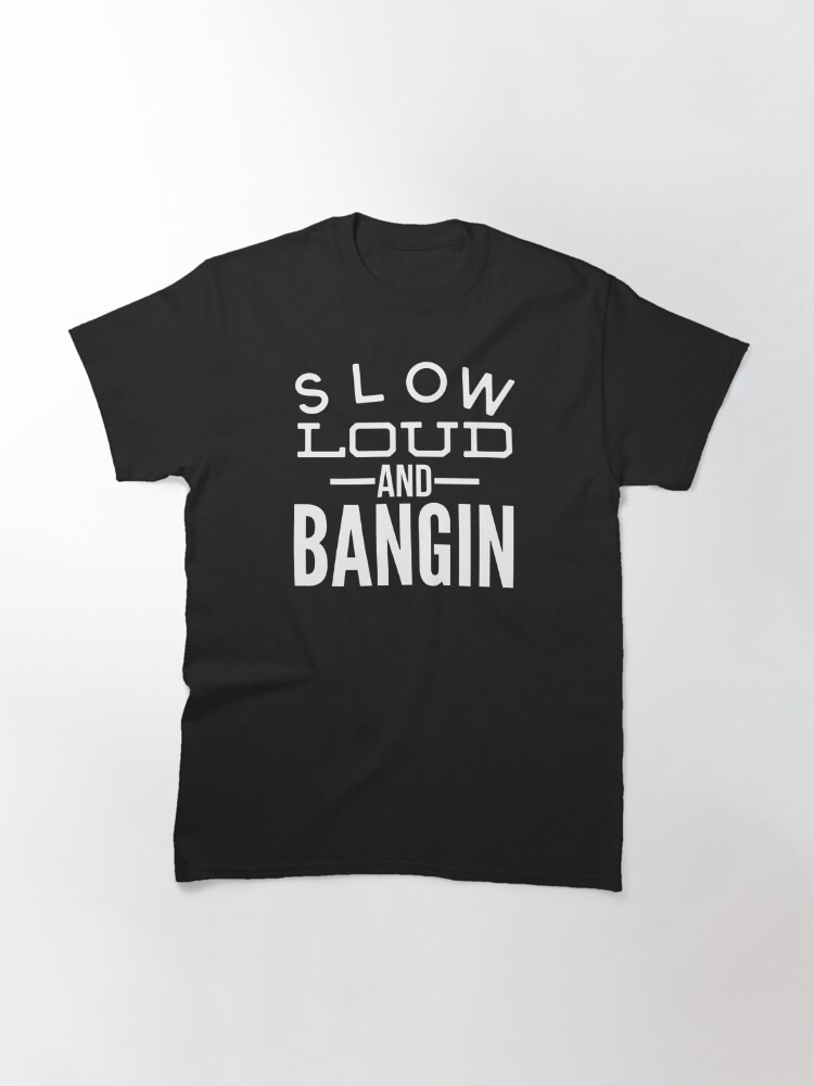 "S.L.A.B. Slow Loud And BANGIN" T-shirt By BoldlyXXpress | Redbubble