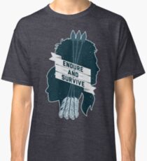 Endure and Survive Classic T-Shirt