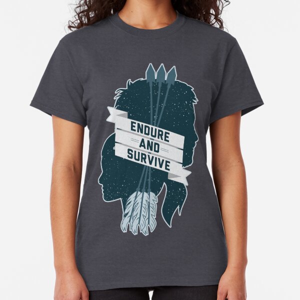 Endure and Survive Classic T-Shirt