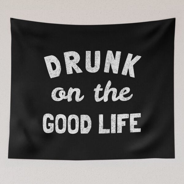 Item preview, Drunk On The Good Life designed and sold by flippinsg.