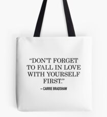 Carrie Bradshaw – Don't forget to fall in love with yourself first Tote Bag