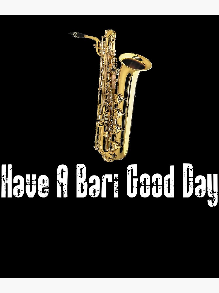 Carte de vœux for Sale avec l'œuvre « Drôle Saxophone Baryton - Cadeaux  Drôle Saxophone - Avoir une bonne journée Bari » de l'artiste Galvanized