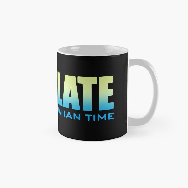 Item preview, I Not Late I Stay On Hawaiian Time designed and sold by RaptorCarcass.