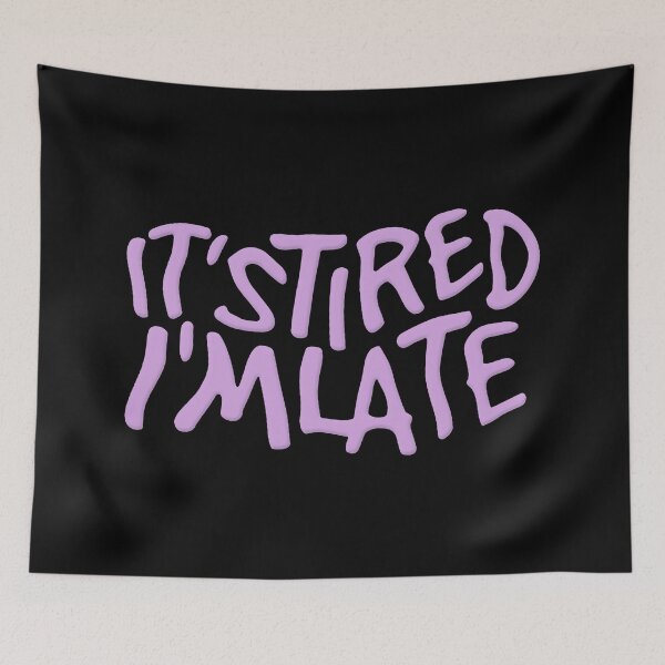 Item preview, It's Tired I'm Late  designed and sold by RaptorCarcass.