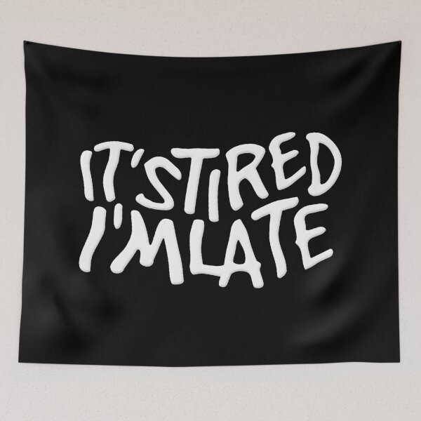 Item preview, It's Tired I'm Late  designed and sold by RaptorCarcass.