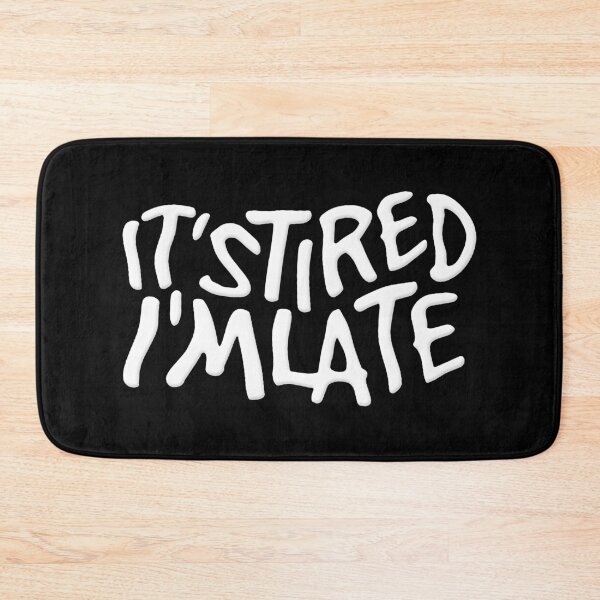 Item preview, It's Tired I'm Late  designed and sold by RaptorCarcass.