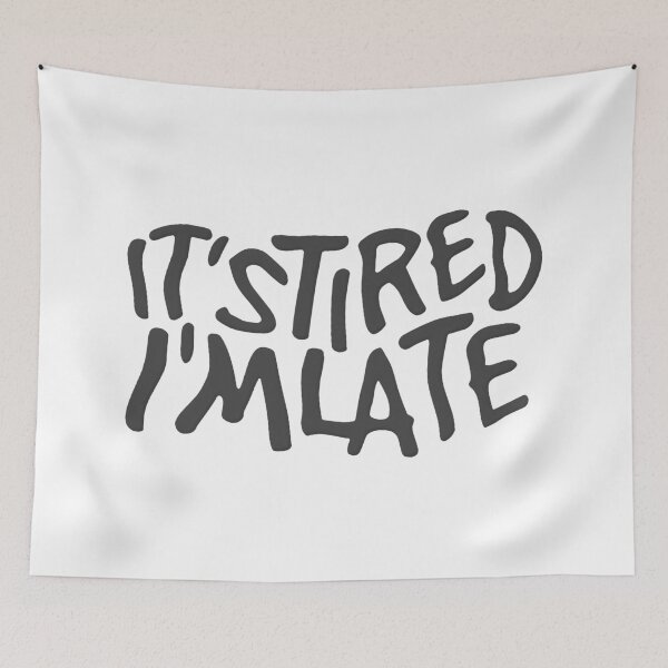 Item preview, It's Tired I'm Late  designed and sold by RaptorCarcass.