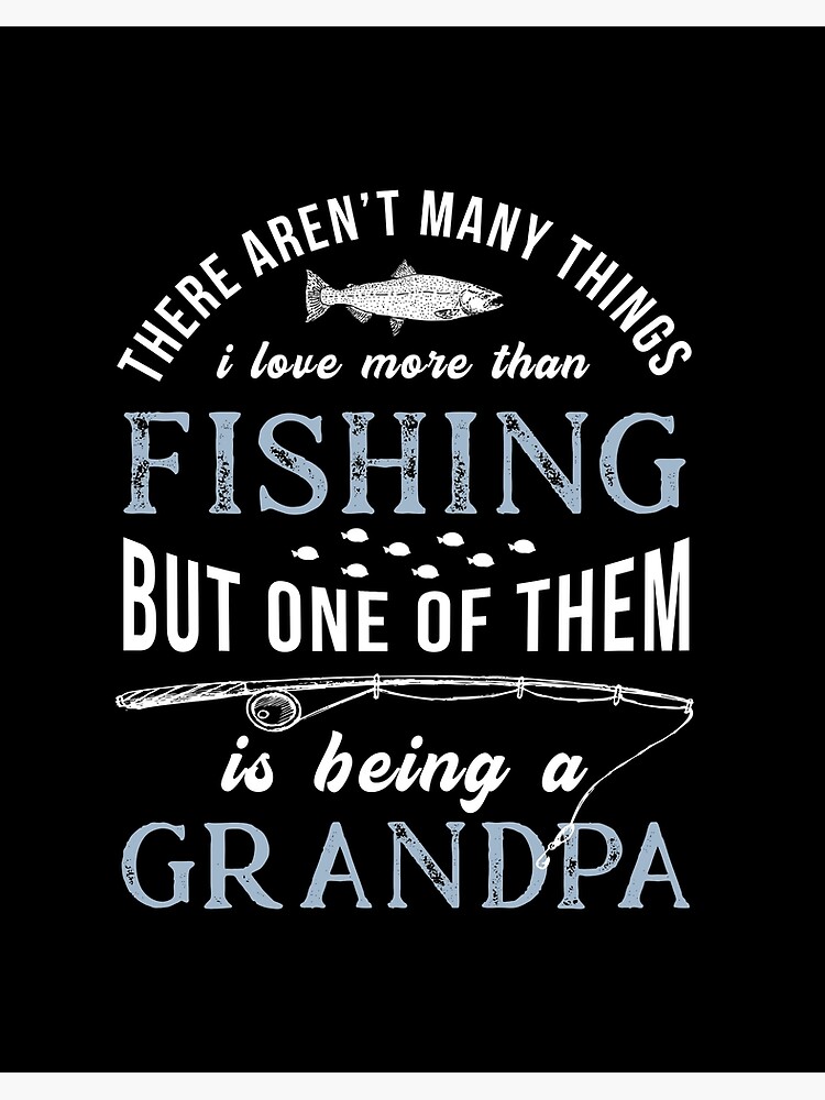 Download Grandparents Day Grandpa Fishing Love Grandkids Fish Gift Design Art Board Print By Createdbyheidi Redbubble