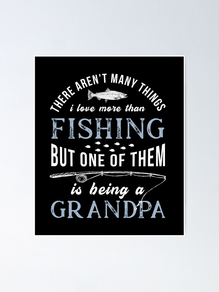 Grandparents Day Grandpa Fishing Love Grandkids Fish Gift design Poster  for Sale by CreatedByHeidi