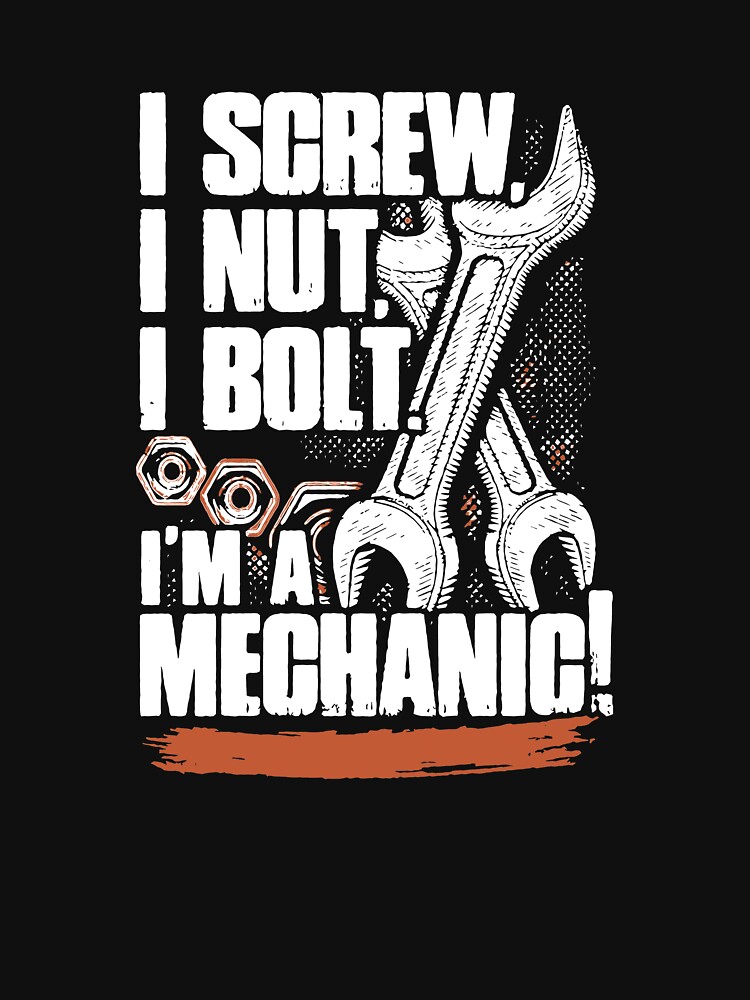 "I Screw I Nut I Bolt Nuts And Bolts Mechanic" Tshirt for Sale by
