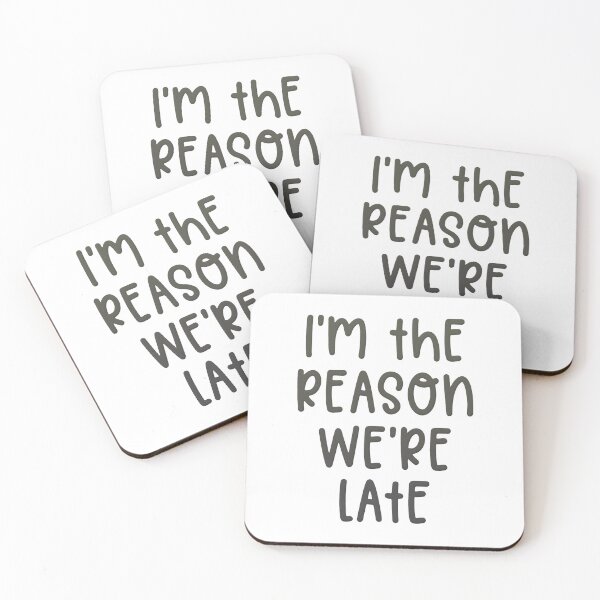 Item preview, I'm The Reason We're Late  designed and sold by RaptorCarcass.