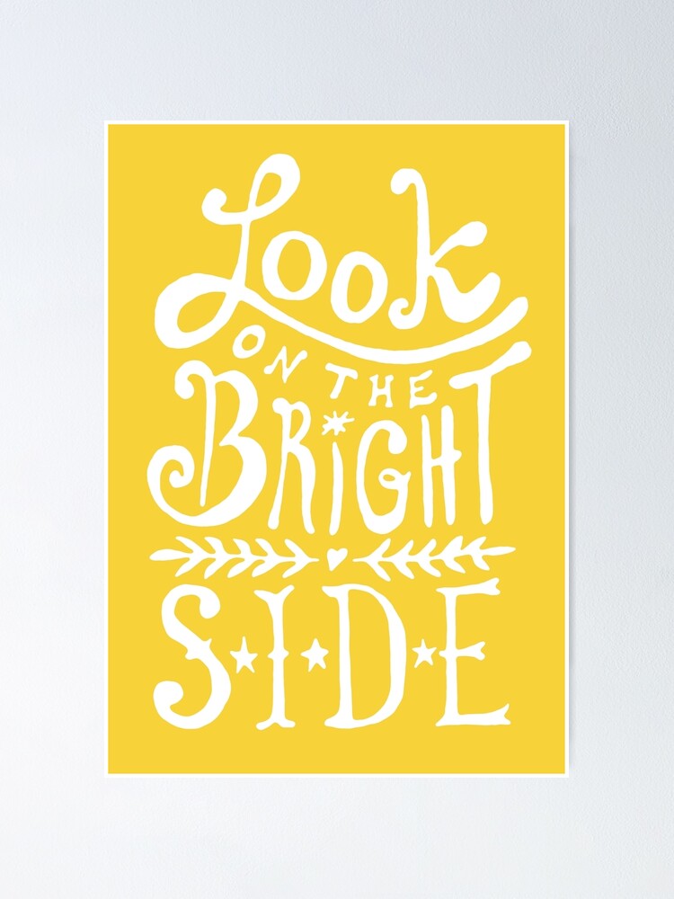 "Look On The Bright Side" Poster for Sale by Redbubble