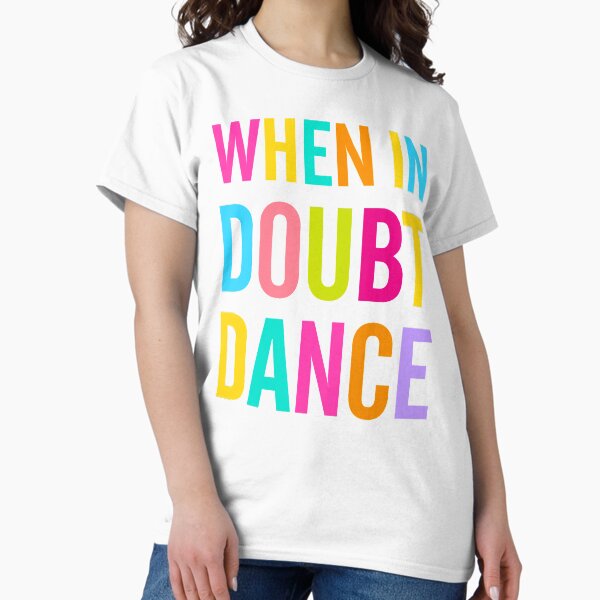 Item preview, When In Doubt Dance! designed and sold by TheLoveShop.