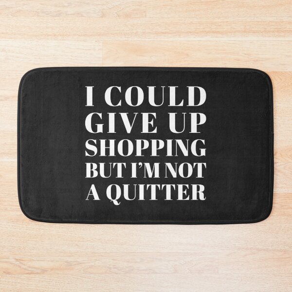 Item preview, Give Up Shopping Funny Saying designed and sold by quarantine81.