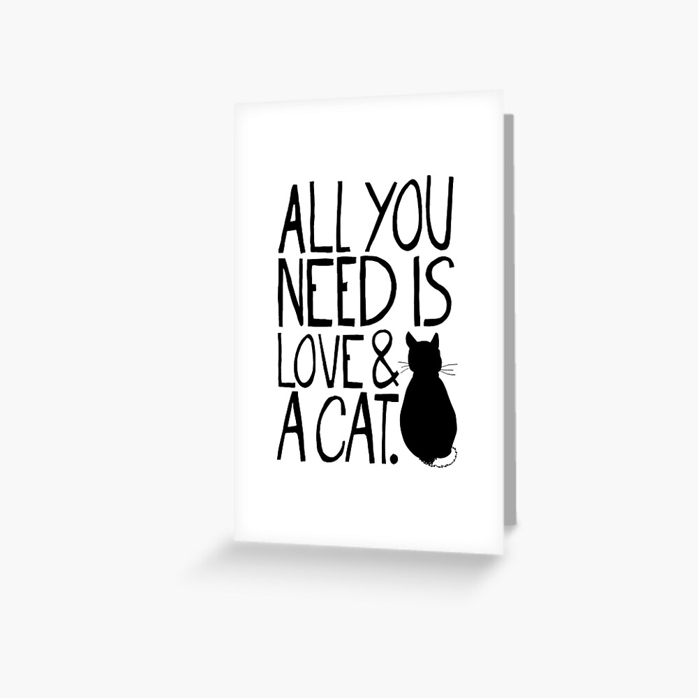 All You Need Is Love and A Cat Greeting Card