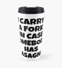 Taza de viaje I Carry A Fork In Case Somebody Has Lasagna