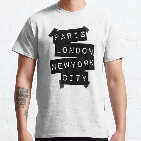 Paris. London. New York City. Classic T-Shirt