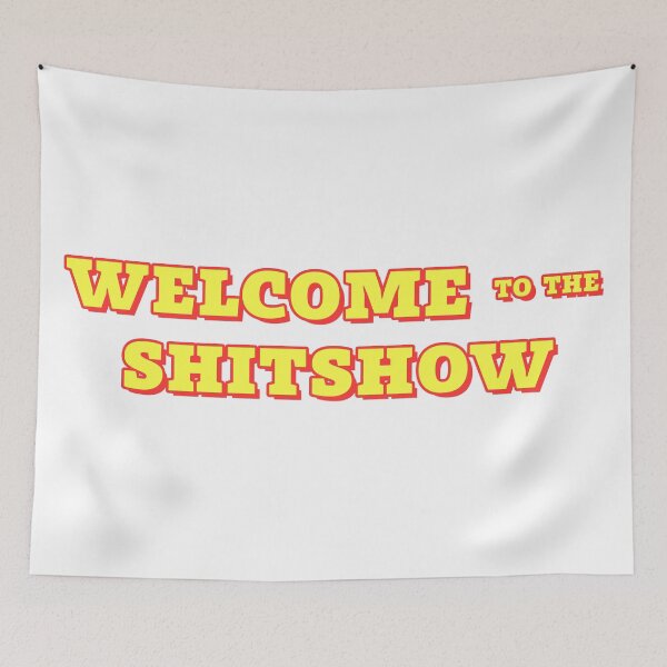 Item preview, Welcome to the shitshow  designed and sold by synthesizer.