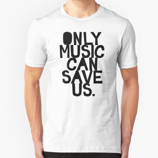 Only Music Can Save Us! Slim Fit T-Shirt