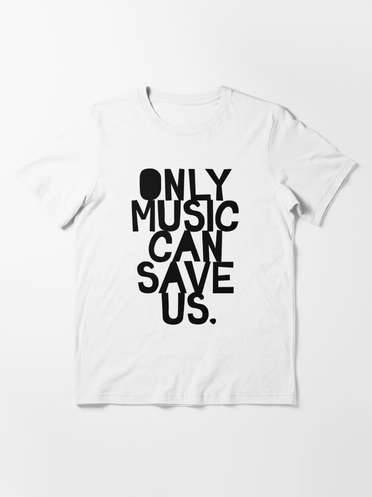 Alternate view of Only Music Can Save Us! Essential T-Shirt