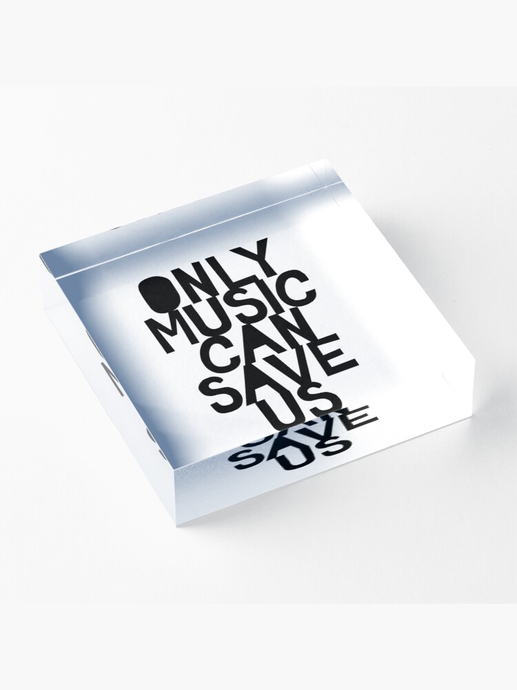 Alternate view of Only Music Can Save Us! Acrylic Block