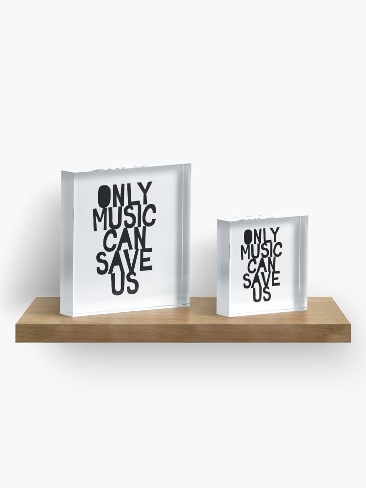 Alternate view of Only Music Can Save Us! Acrylic Block