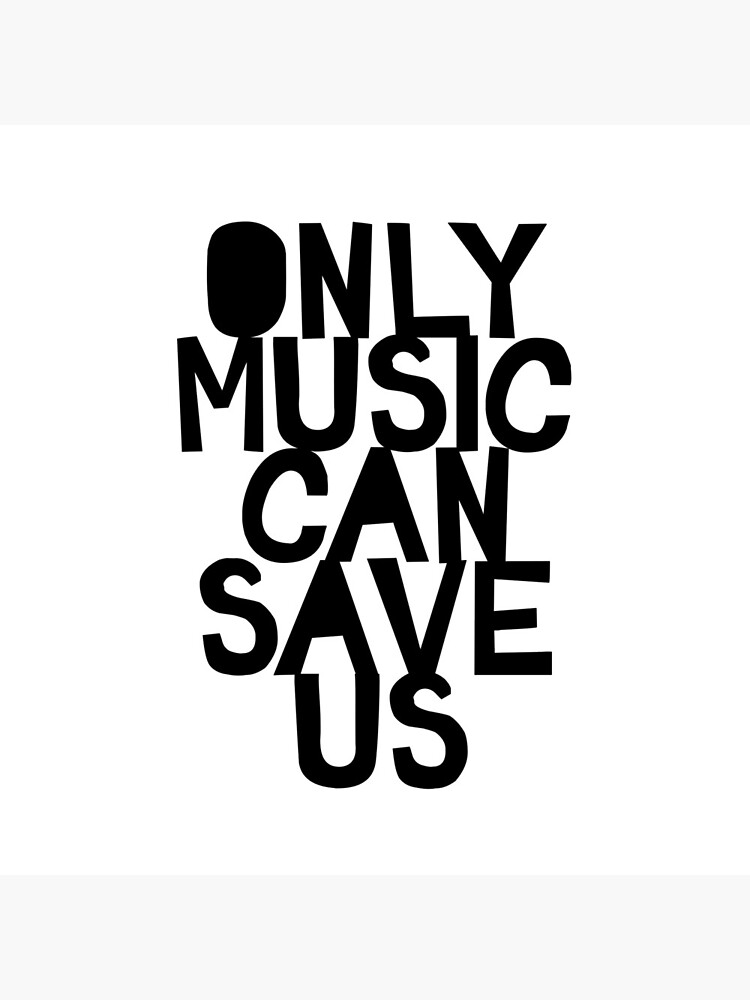 Only Music Can Save Us! by TheLoveShop