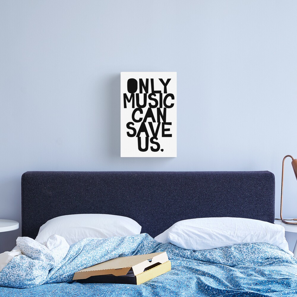 Only Music Can Save Us! Canvas Print