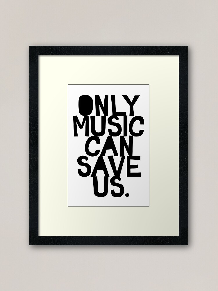 Alternate view of Only Music Can Save Us! Framed Art Print