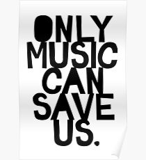 Only Music Can Save Us! Poster
