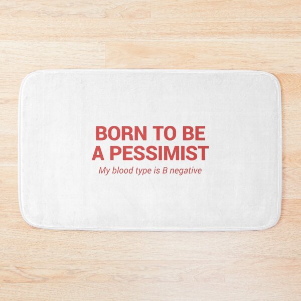 Item preview, Born To Be A Pessimist - My Blood Type Is B Negative designed and sold by kolbasound.
