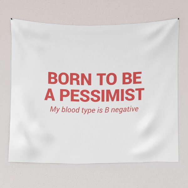 Item preview, Born To Be A Pessimist - My Blood Type Is B Negative designed and sold by kolbasound.