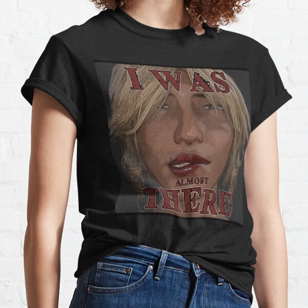 I was almost there... Classic T-Shirt