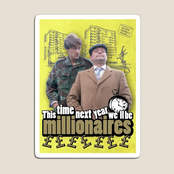 this time next year we'll be millionaires Magnet