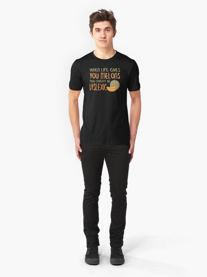 Alternate view of When Life Gives You Melons Funny Untie Dyslexia Quote Slim Fit T-Shirt