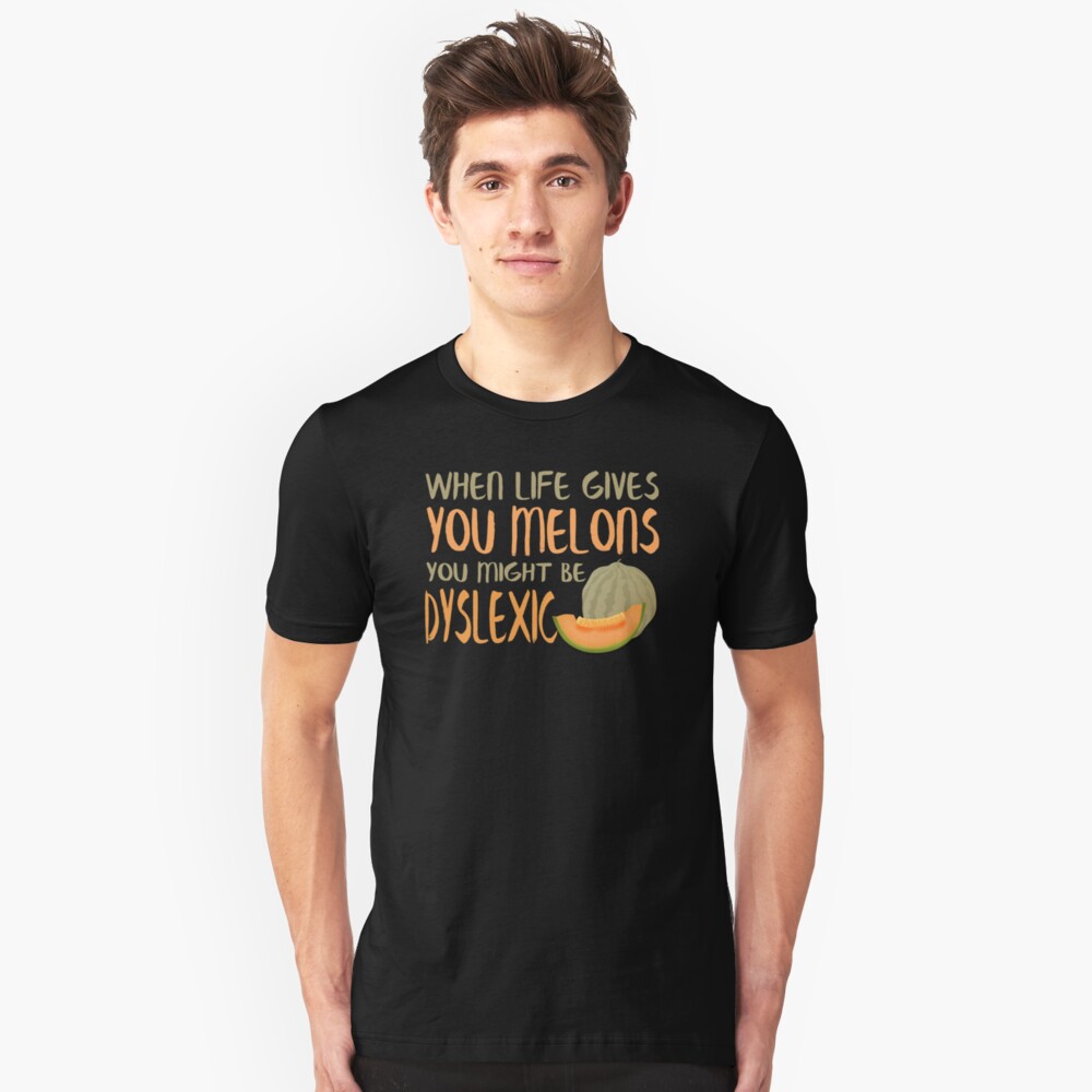 When Life Gives You Melons Funny Untie Dyslexia Quote Slim Fit T-Shirt
