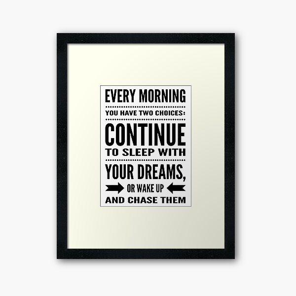 Item preview, Every morning you have two choices: continue to sleep with your dreams, or wake up and chase them designed and sold by mickeysix.