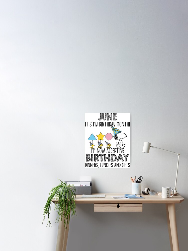 Poster Juin C Est Mon Mois D Anniversaire J Accepte Maintenant Les Diners D Anniversaire Les Dejeuners Et Les Cadeaux D Anniversaire Par Edwardharcus Redbubble