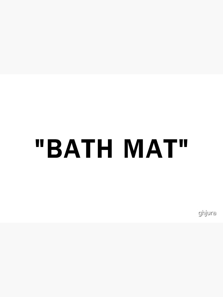 "BATH MAT" by ghjura
